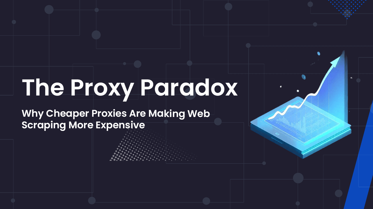The Proxy Paradox - How Cheaper Proxies Are Making Web Scraping More Expensive