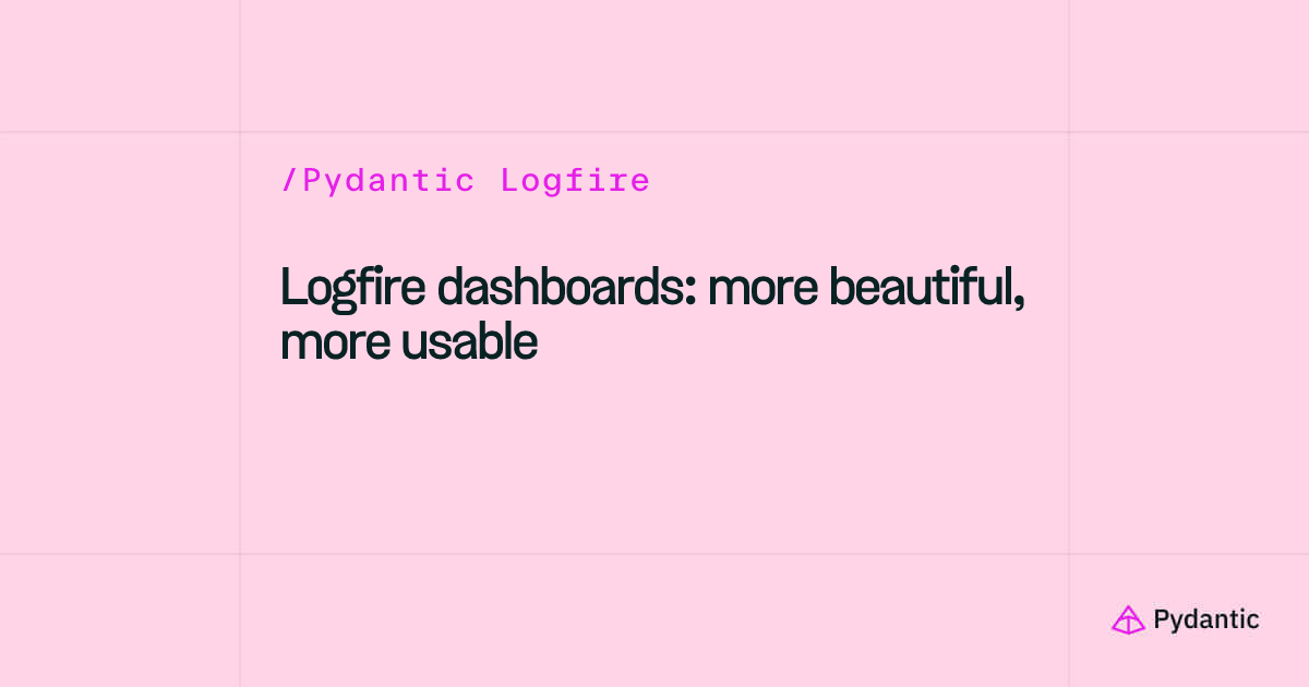 Logfire dashboards: more beautiful, more usable