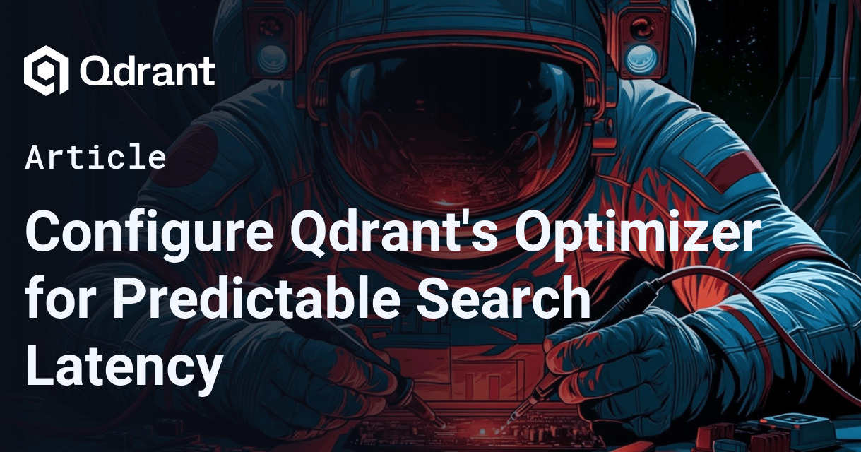 Configure Qdrant's Optimizer for Predictable Search Latency