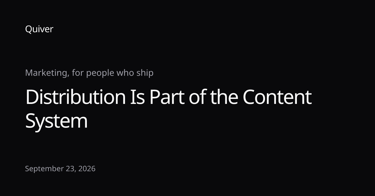 Distribution Is Part of the Content System