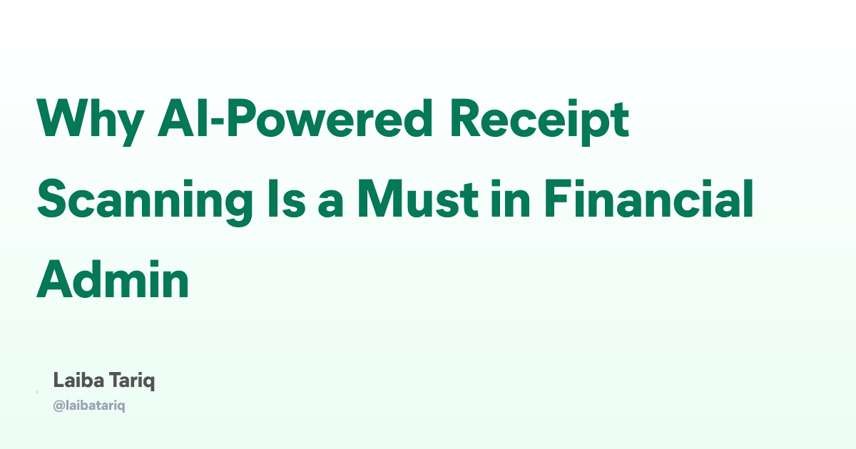 Why AI-Powered Receipt Scanning Is a Must in Financial Admin