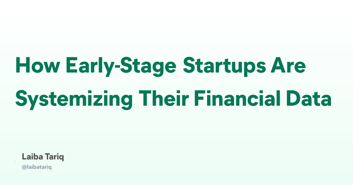 How Early-Stage Startups Are Systemizing Their Financial Data