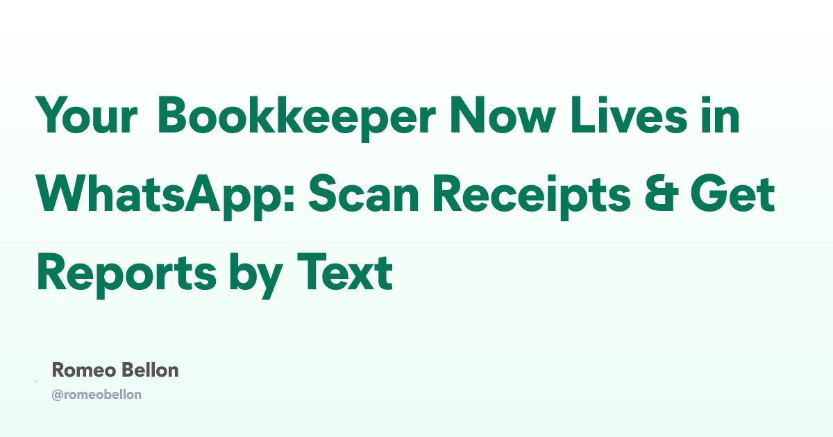 Your Bookkeeper Now Lives in WhatsApp: Scan Receipts & Get Reports by Text