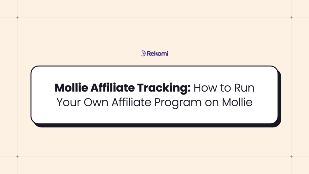 Mollie Affiliate Tracking: How to Run Your Own Affiliate Program on Mollie