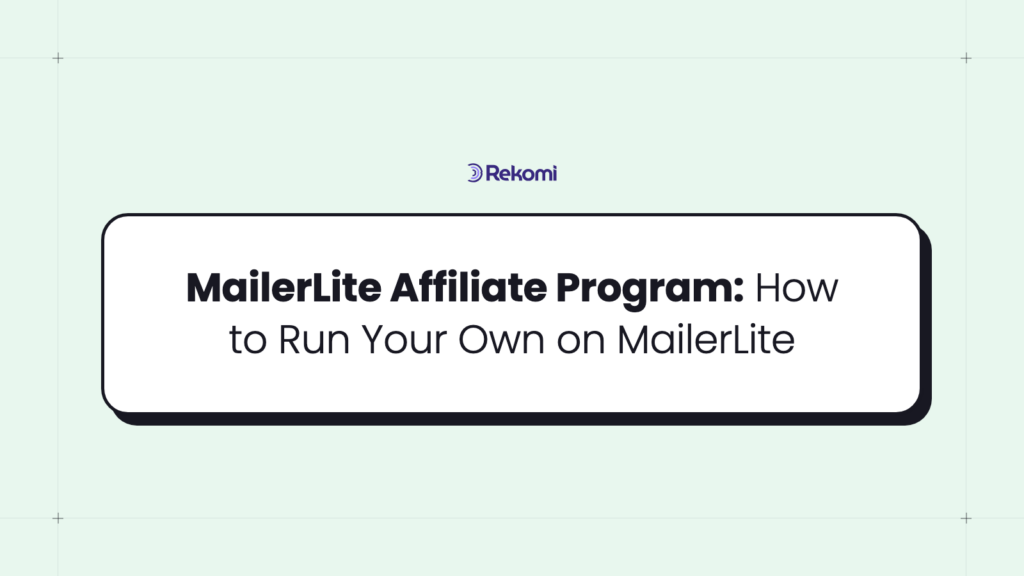 MailerLite Affiliate Program: How to Run Your Own on MailerLite