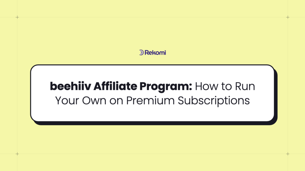 beehiiv Affiliate Program: How to Run Your Own on Premium Subscriptions