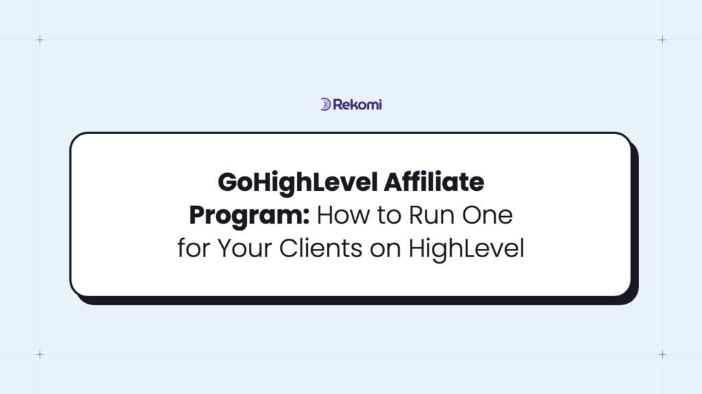 GoHighLevel Affiliate Program: How to Run One for Your Clients on HighLevel