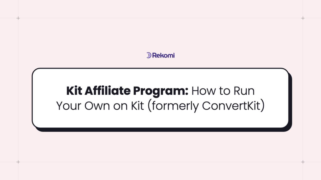 Kit Affiliate Program: How to Run Your Own on Kit (formerly ConvertKit)