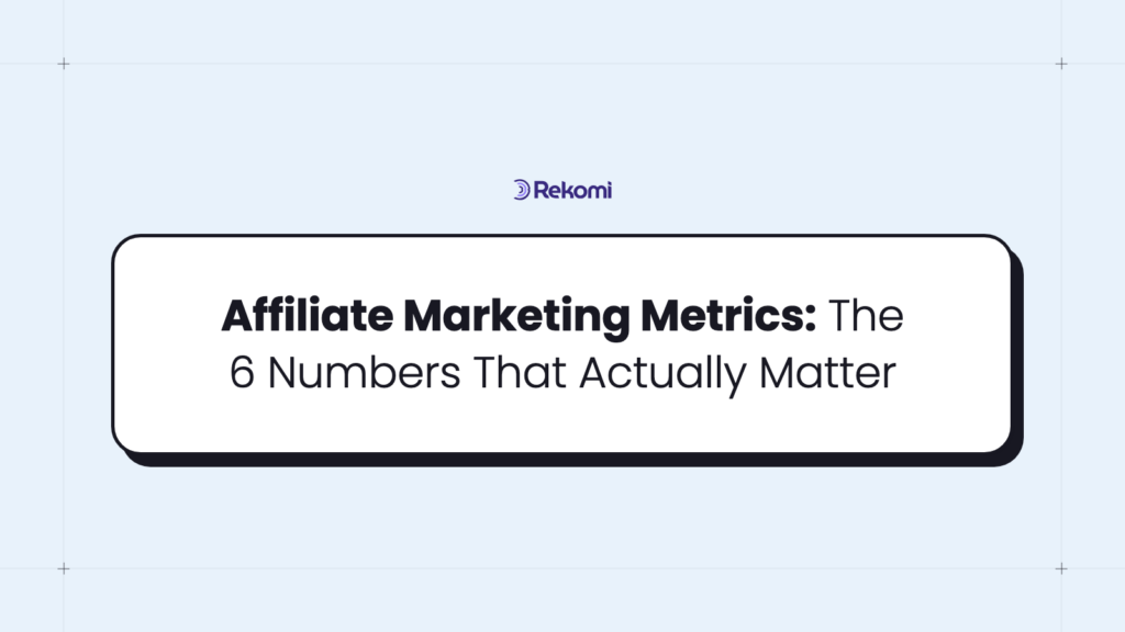 Affiliate Marketing Metrics: The 6 Numbers That Actually Matter