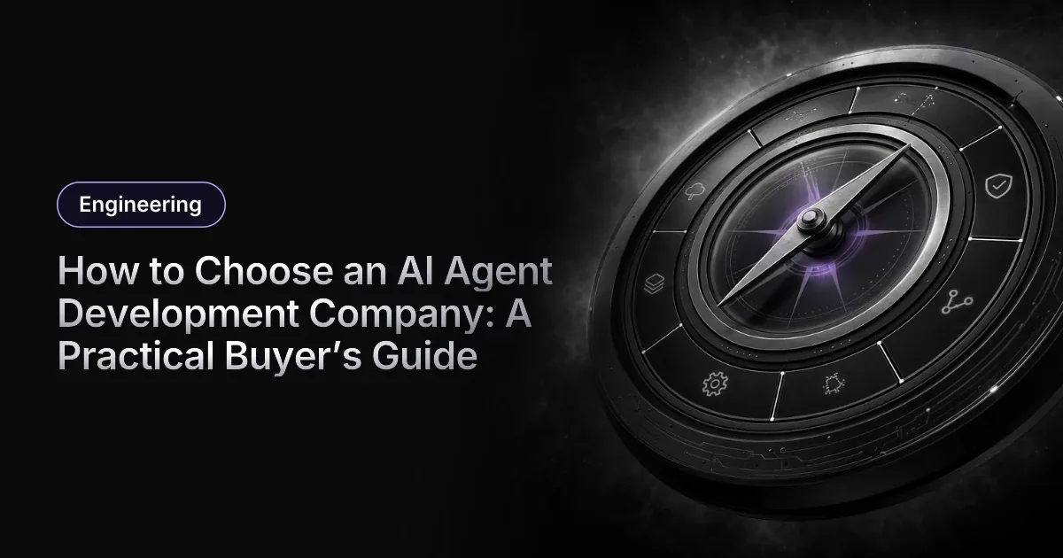 How to Choose an AI Agent Development Company: A Practical Buyer’s Guide