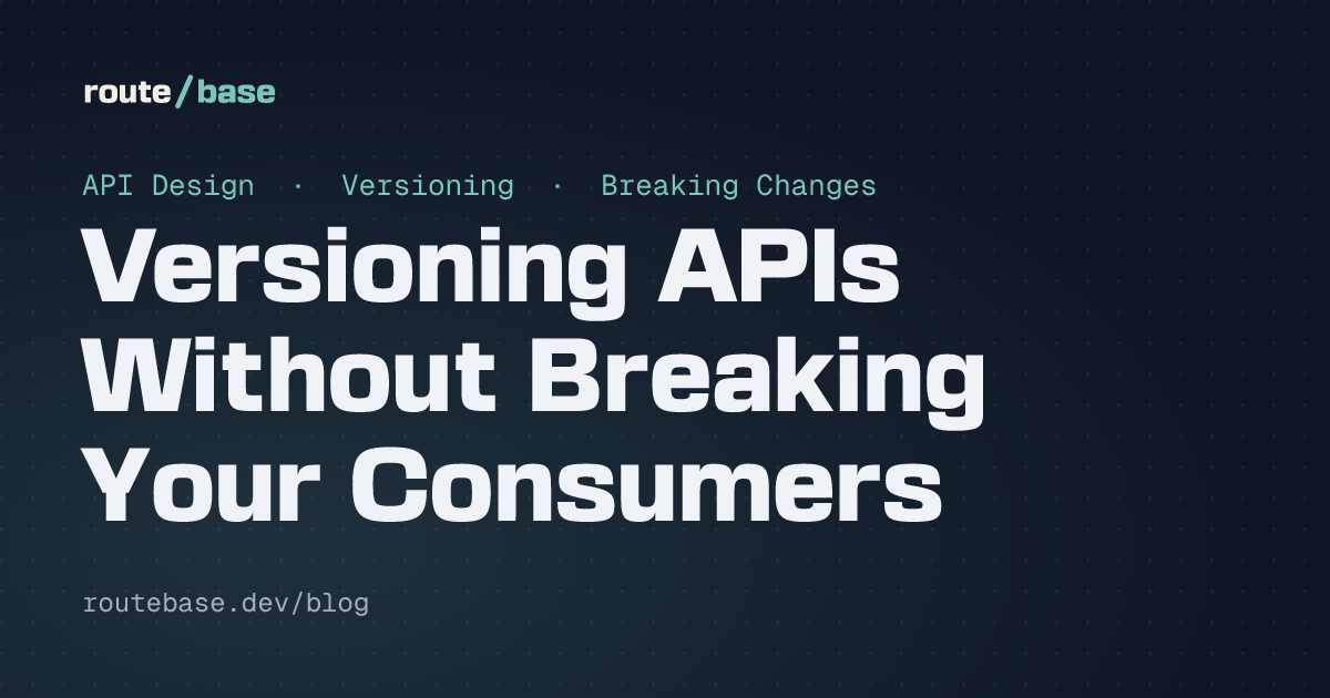 Versioning APIs Without Breaking Your Consumers