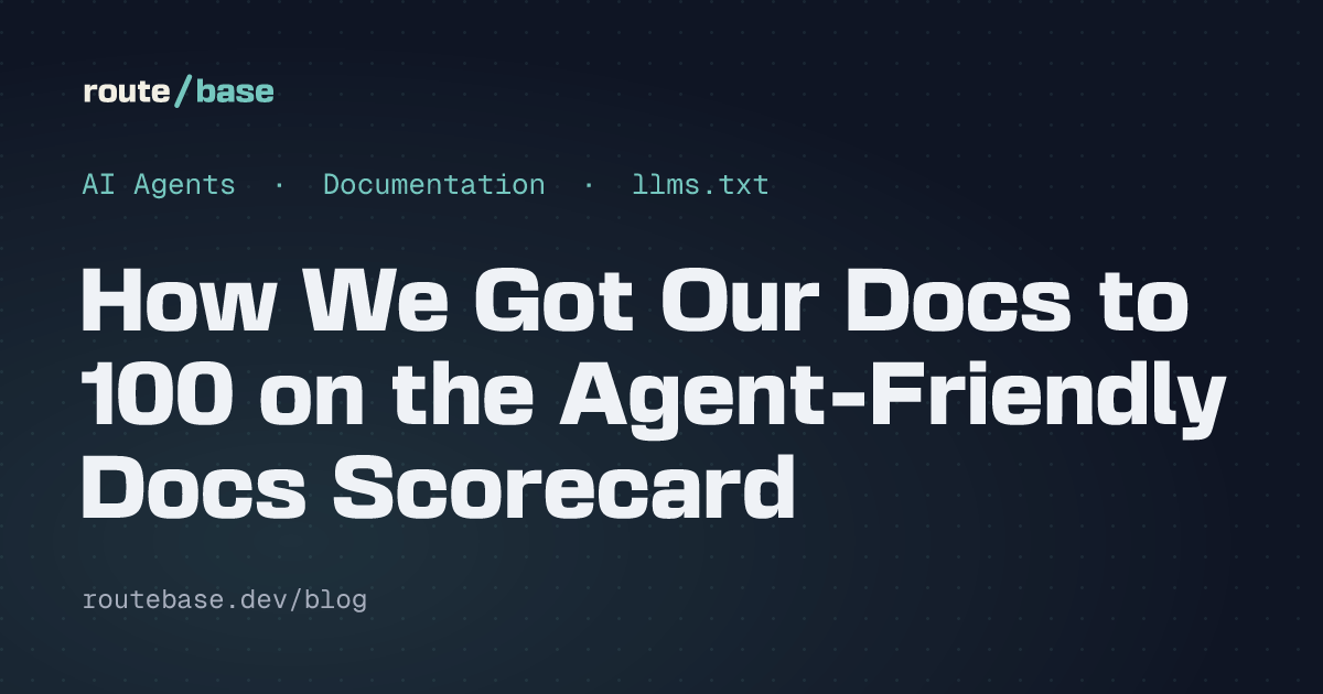How We Got Our Docs to 100 on the Agent-Friendly Docs Scorecard