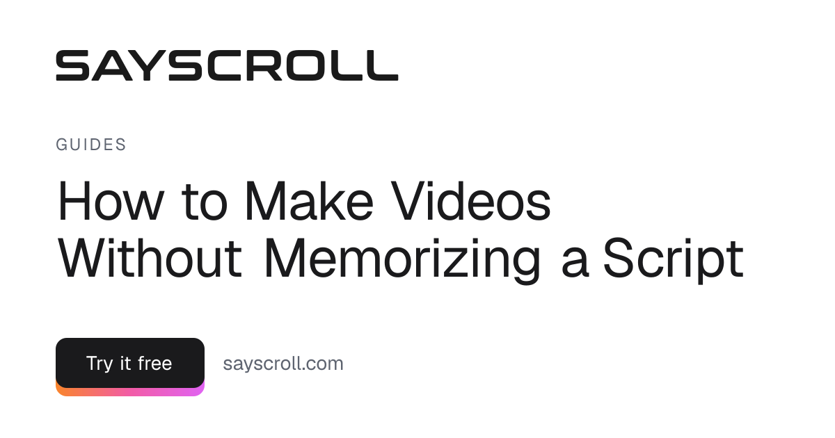 How to Make Videos Without Memorizing a Script
