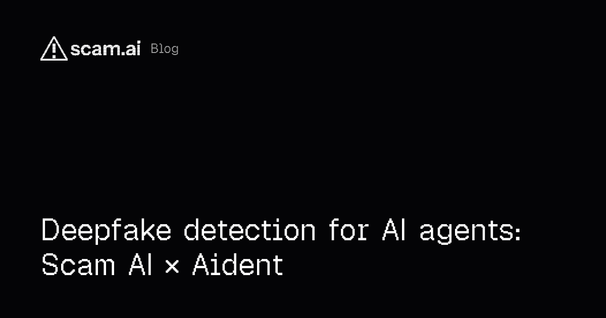 Deepfake detection for AI agents: Scam AI × Aident
