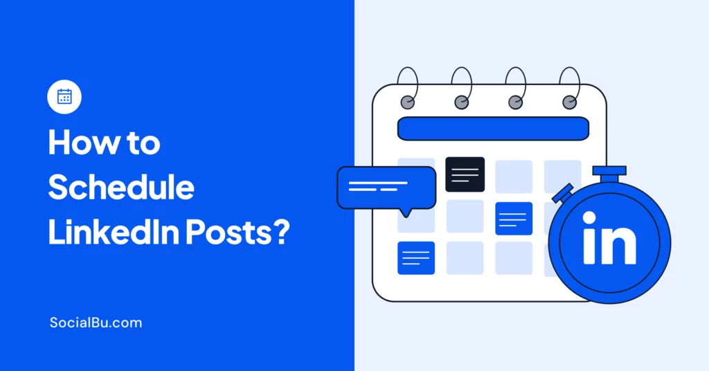 How to Schedule LinkedIn Posts for Better Reach and Consistency