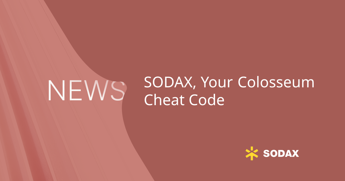 SODAX, Your Colosseum Cheat Code