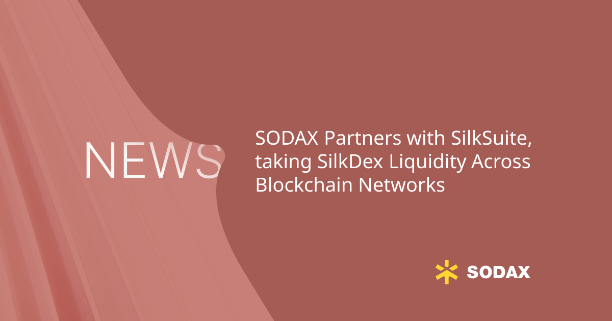 SODAX Partners with SilkSuite, taking SilkDex Liquidity Across Blockchain Networks