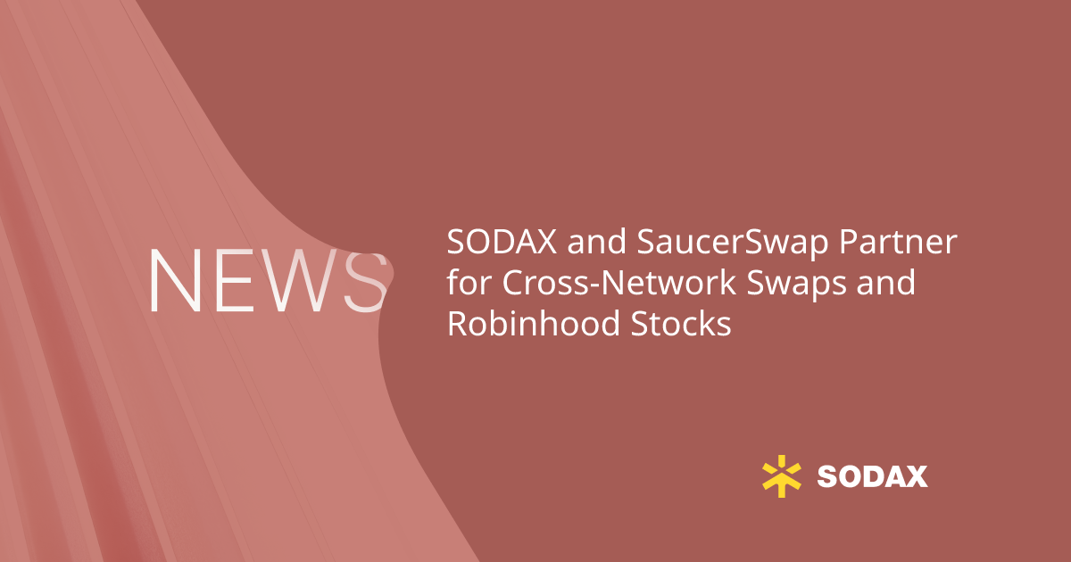 SODAX and SaucerSwap Partner for Cross-Network Swaps and Robinhood Stocks