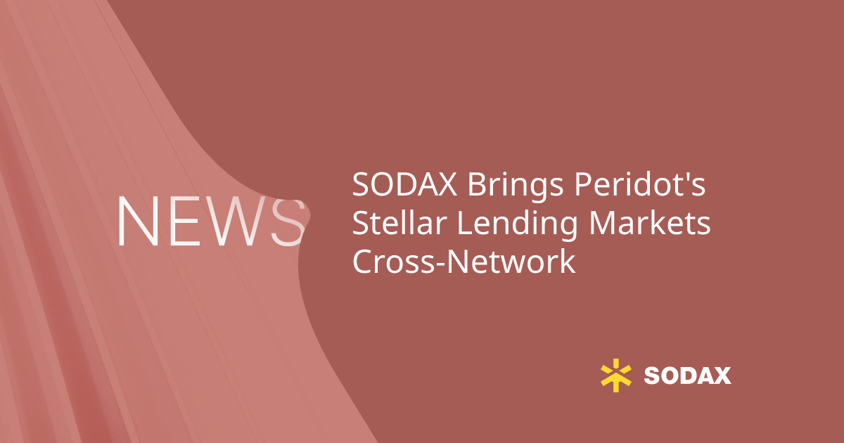 SODAX Brings Peridot's Stellar Lending Markets Cross-Network