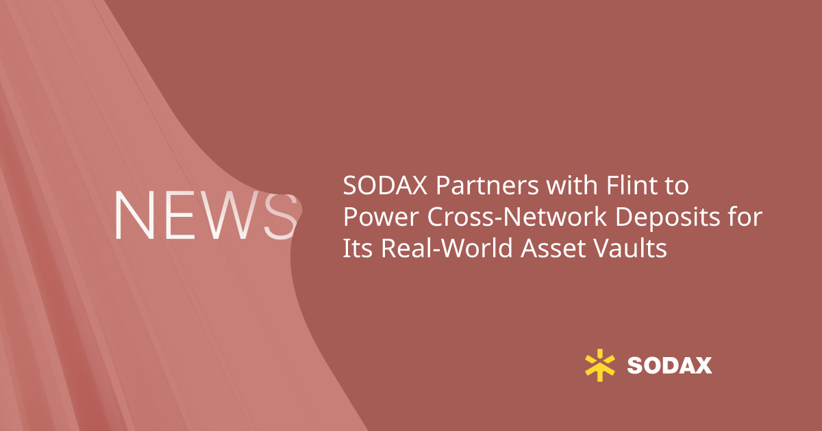 SODAX Partners with Flint to Power Cross-Network Deposits for Its Real-World Asset Vaults