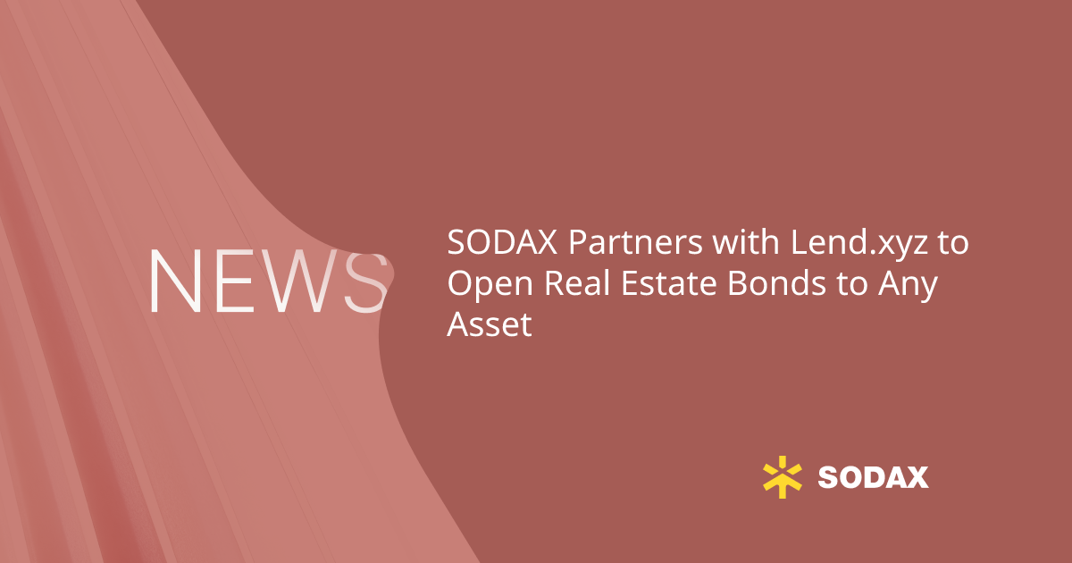 SODAX Partners with Lend.xyz to Open Real Estate Bonds to Any Asset
