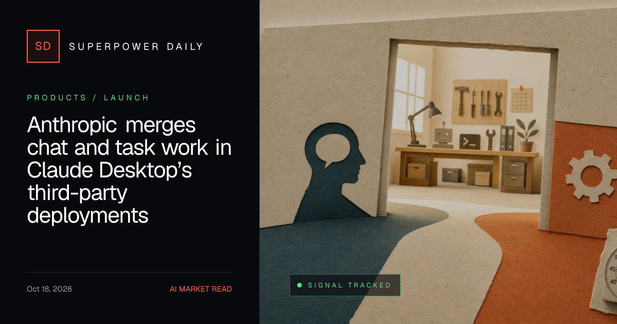 Anthropic merges chat and task work in Claude Desktop’s third-party deployments