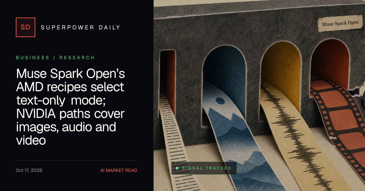 Muse Spark Open’s AMD recipes select text-only mode; NVIDIA paths cover images, audio and video
