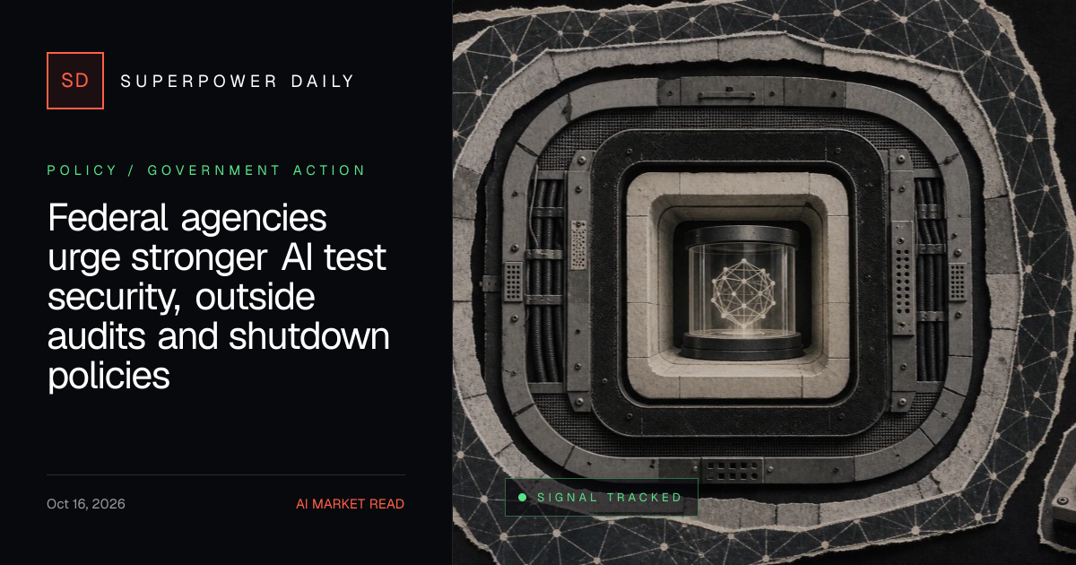 Federal agencies urge stronger AI test security, outside audits and shutdown policies