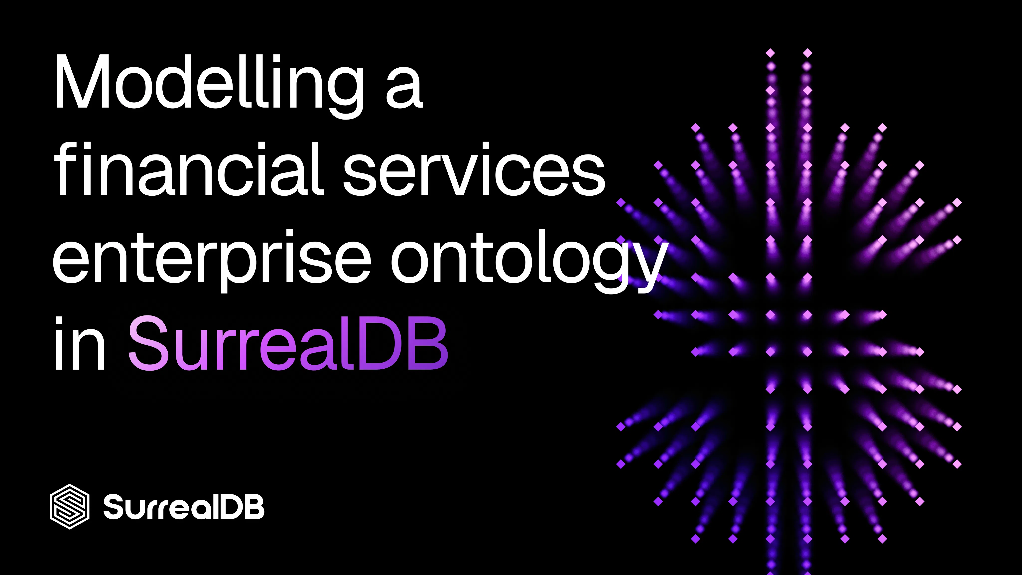 Modelling a financial services enterprise ontology in SurrealDB