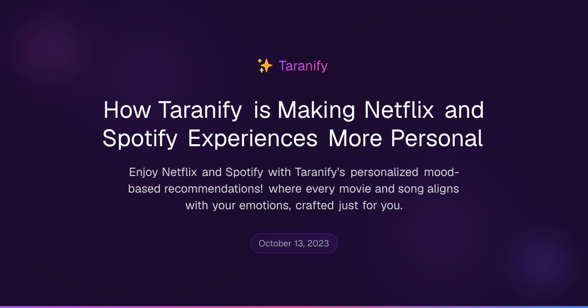 How Taranify is Making Netflix and Spotify Experiences More Personal