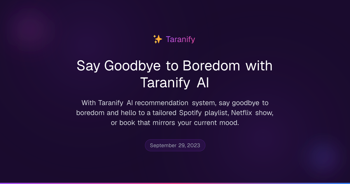 Say Goodbye to Boredom with Taranify AI