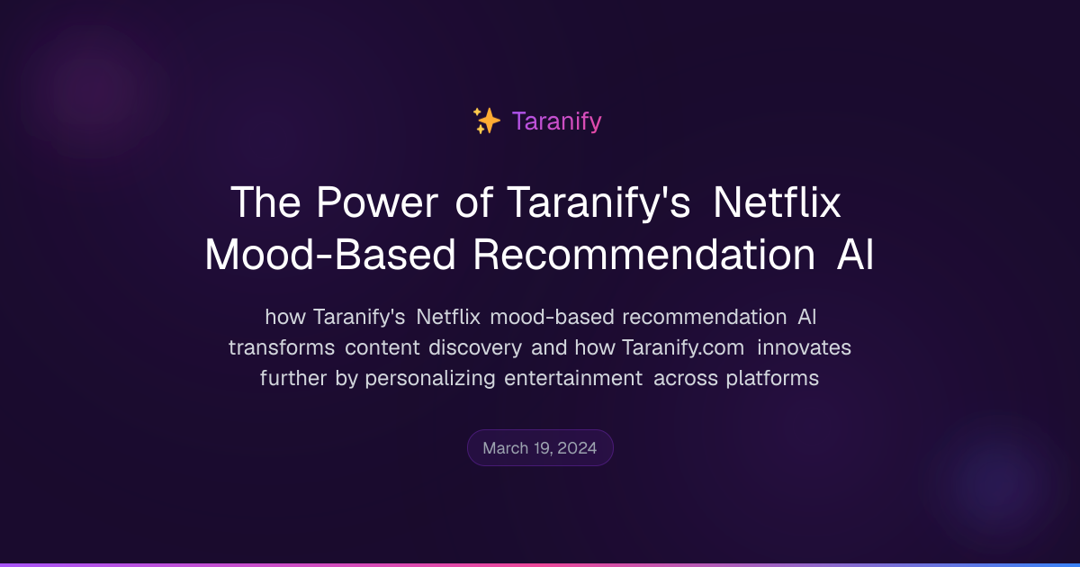 The Power of Taranify's Netflix Mood-Based Recommendation AI