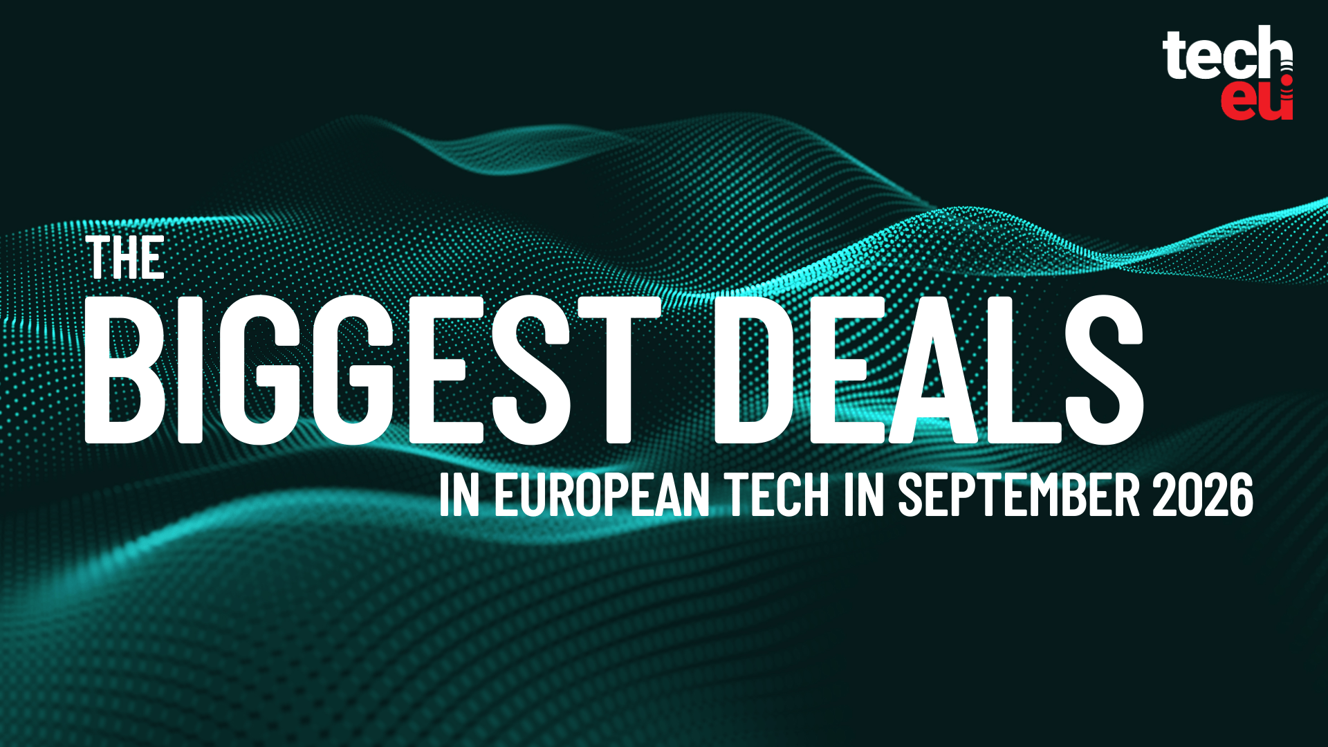 September 2026's top 10 European tech deals you need to know about