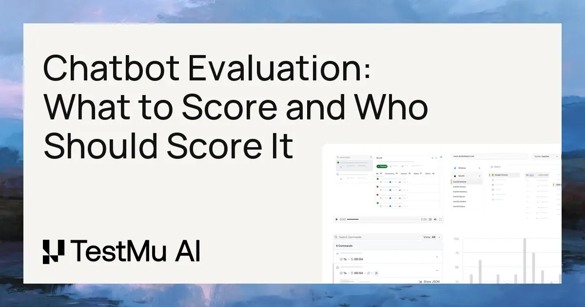 Chatbot Evaluation: What to Score and Who Should Score It