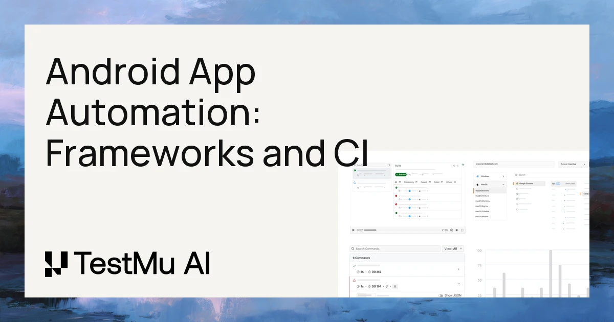 Android App Automation: Frameworks, Setup and CI