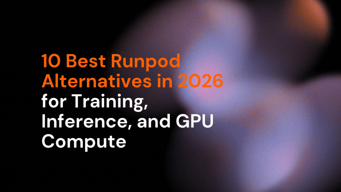 10 Best Runpod Alternatives in 2026 for Training, Inference, and GPU Compute
