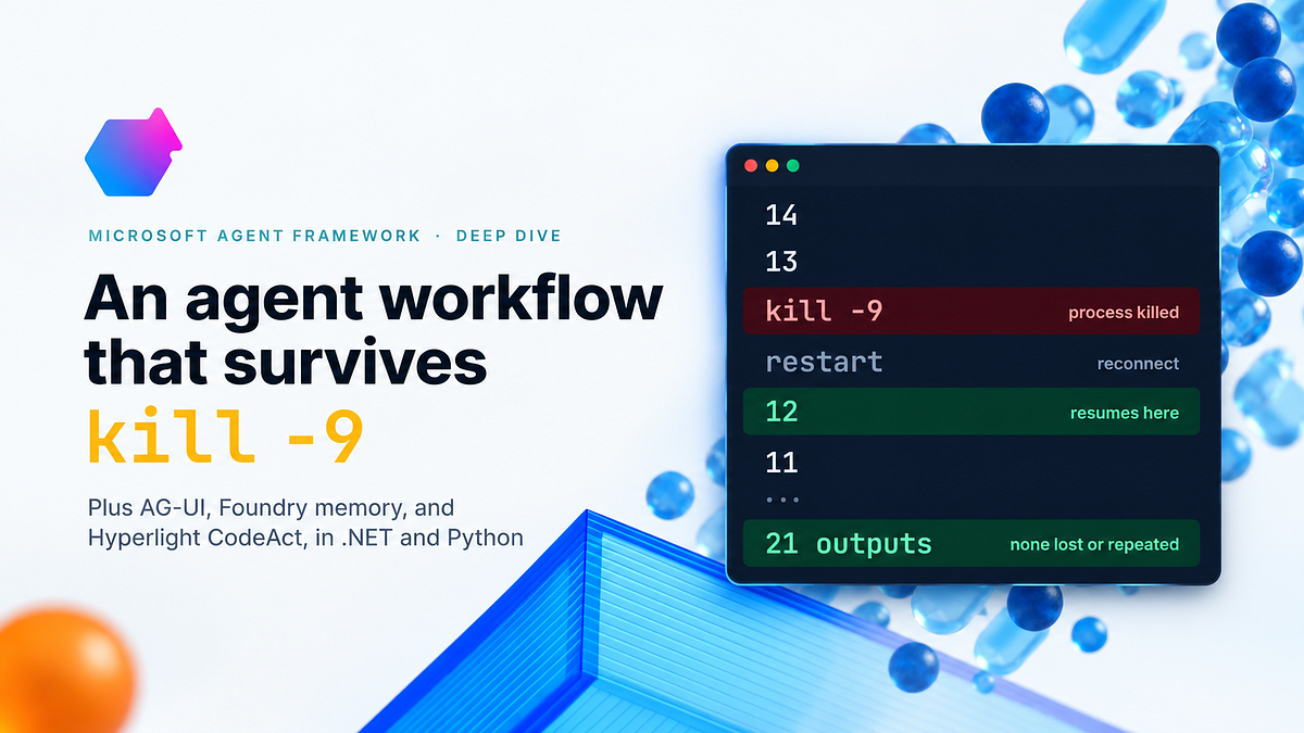 An AI Agent Workflow That Survives kill -9: Inside Microsoft Agent Framework’s Latest Update