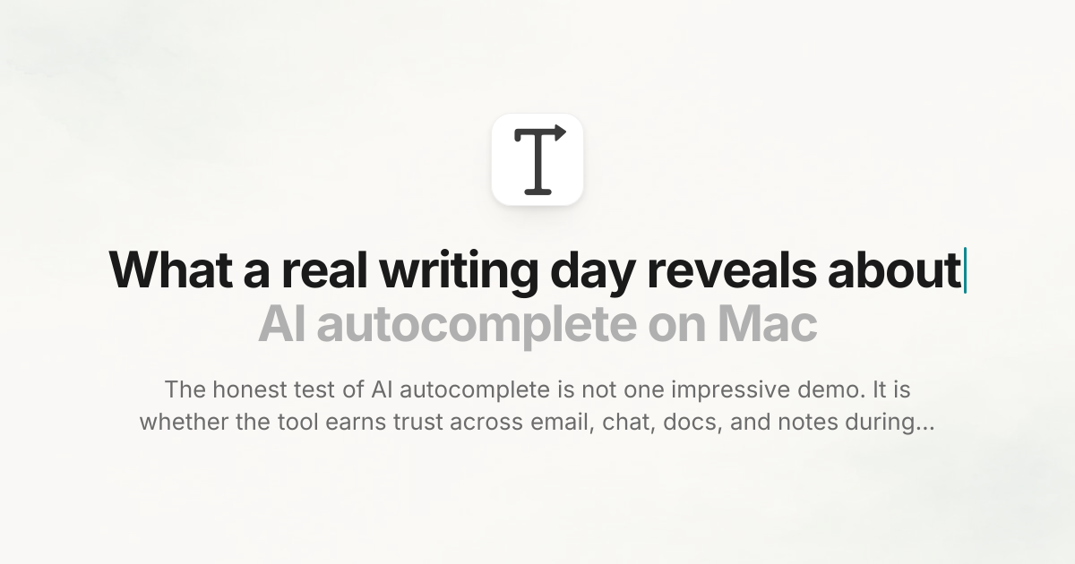 What a real writing day reveals about AI autocomplete on Mac