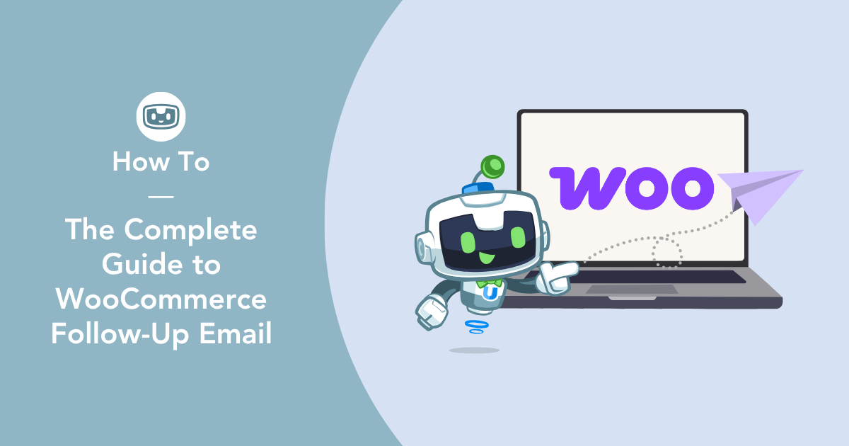 The Complete Guide to WooCommerce Follow-Up Emails
