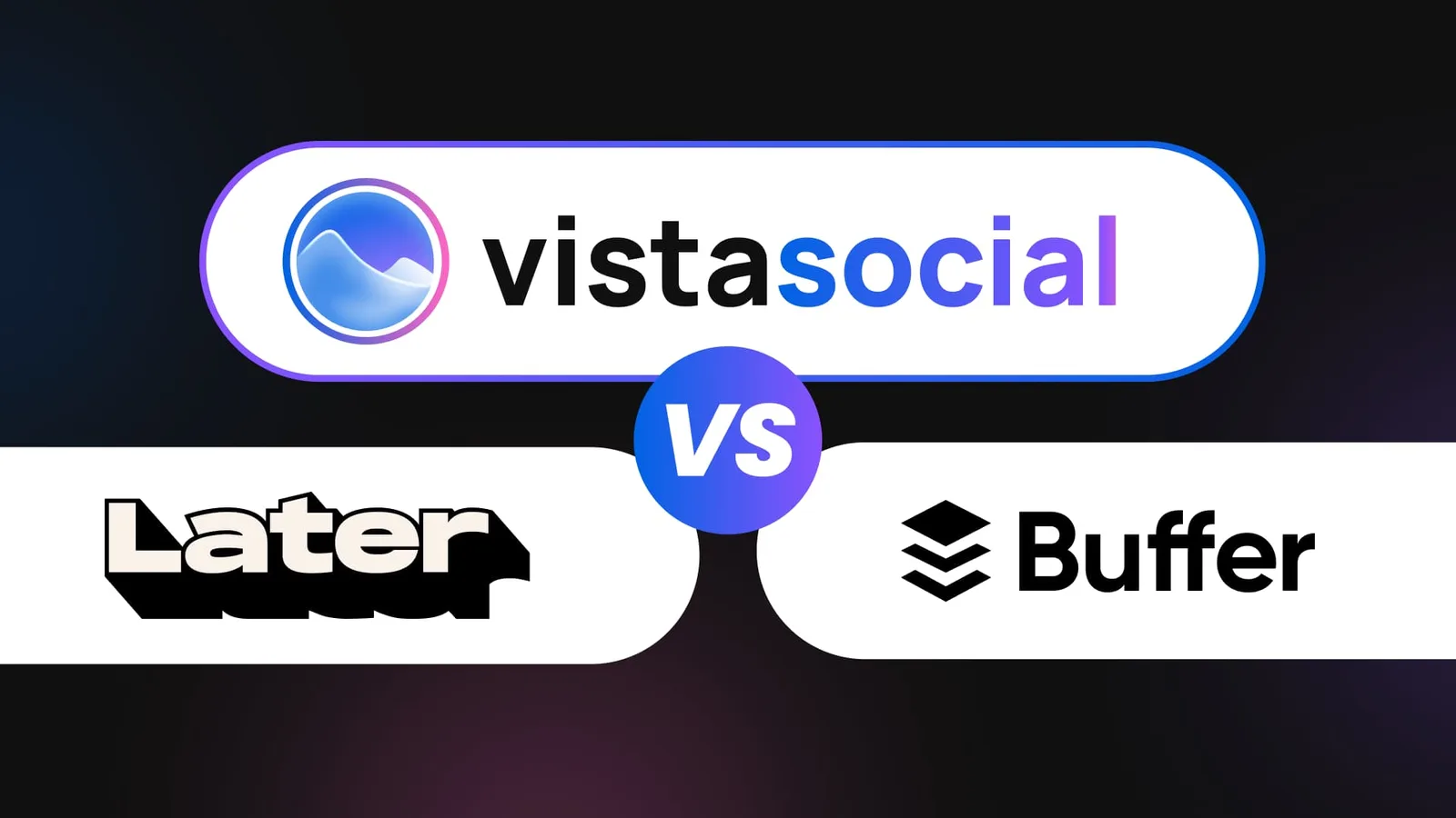 Buffer vs. Later vs. Vista Social: Which Social Media Tool Should You Choose in 2026?