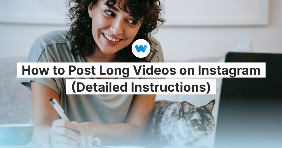 How to Post Long Videos on Instagram (Detailed Instructions)