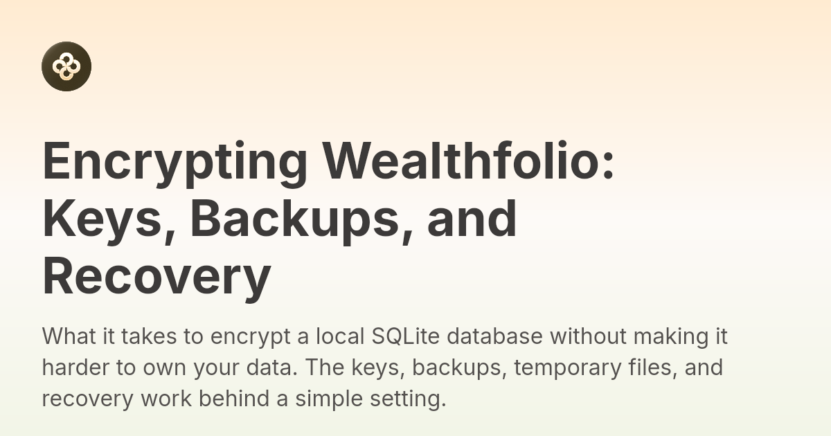 Encrypting Wealthfolio: Keys, Backups, and Recovery