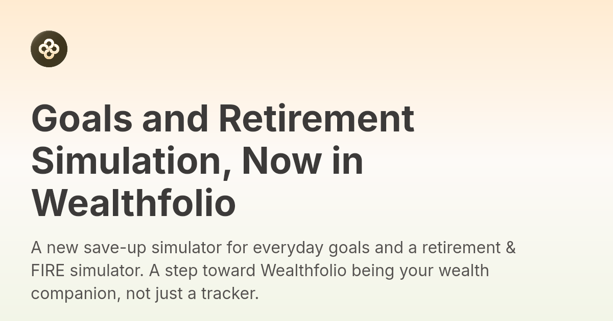 Goals and Retirement Simulation, Now in Wealthfolio