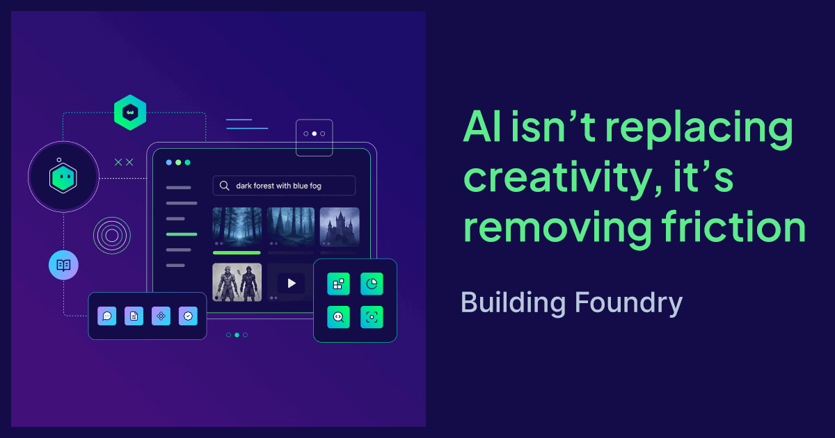 Building Foundry: AI isn’t replacing creativity, it’s removing friction