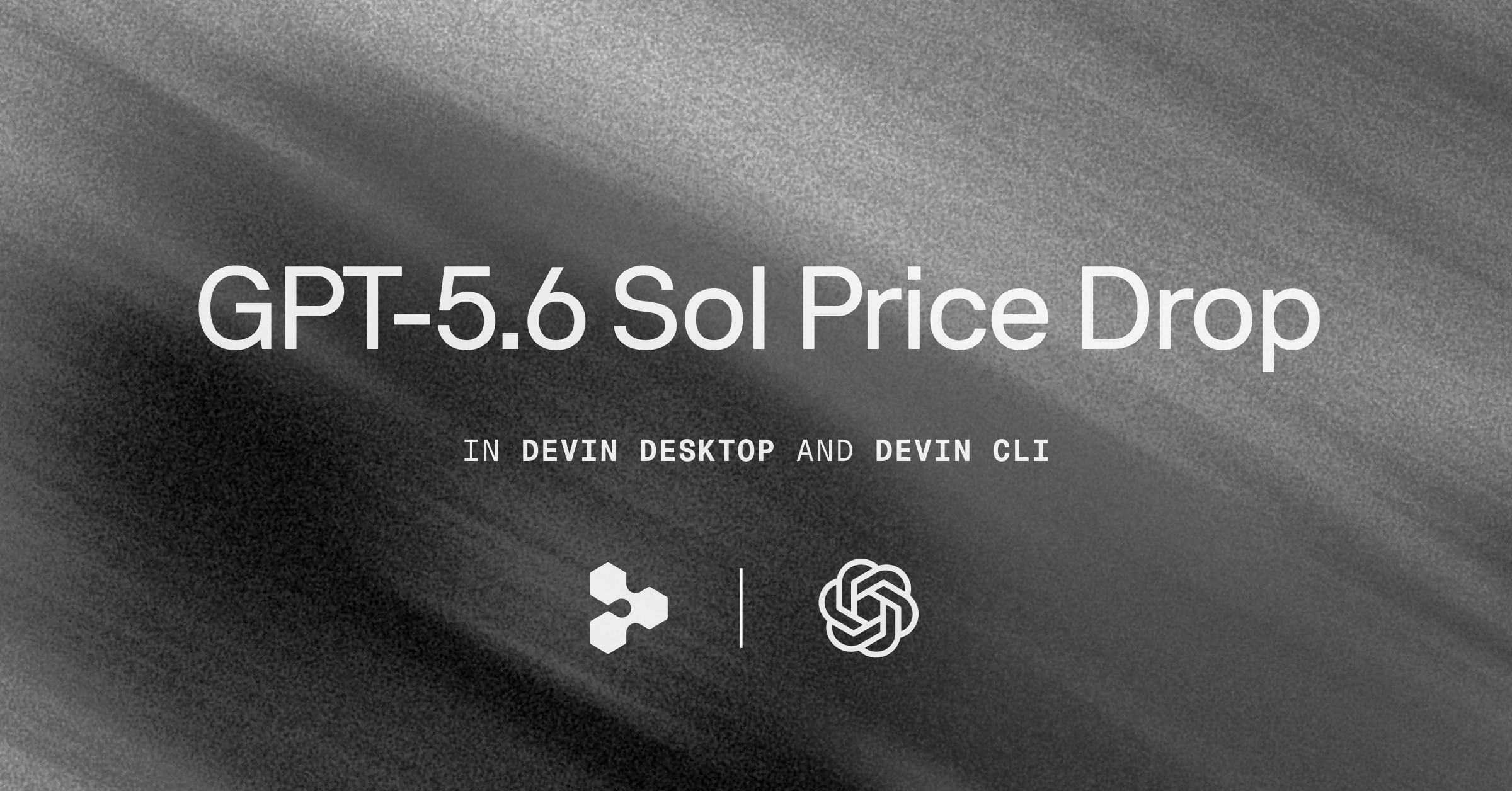 GPT-5.6 Sol: Now even cheaper in Devin