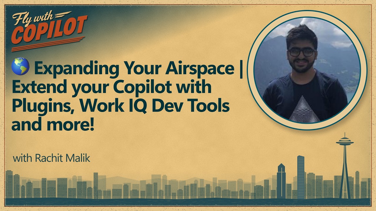 ๐ Expanding Your Airspace | Extend your Copilot with Plugins, Work IQ Dev Tools and more!