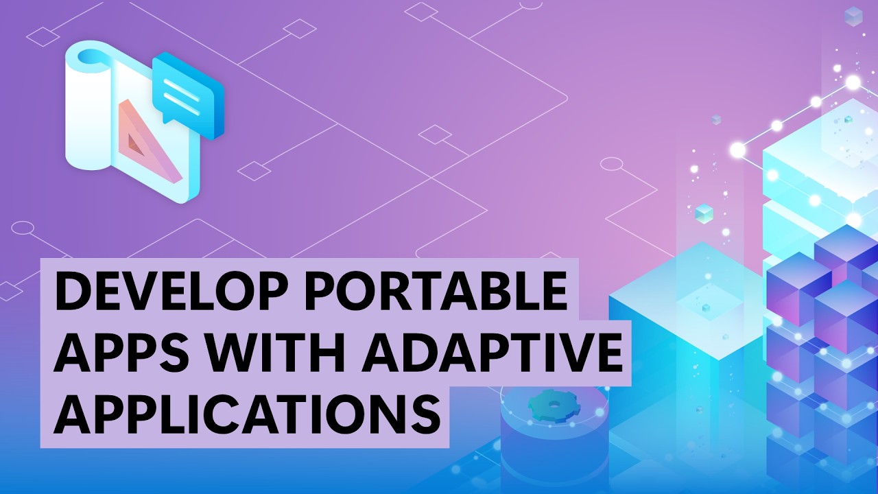 Develop Portable Apps with Adaptive Applications