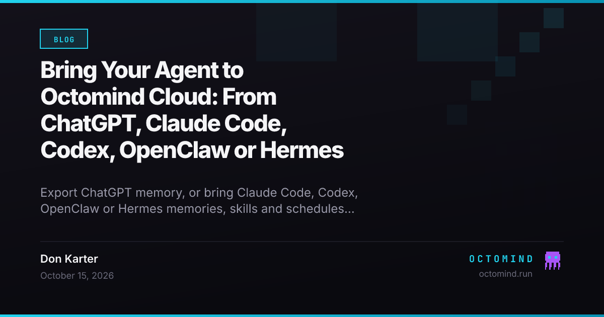 Bring Your Agent to Octomind Cloud: From ChatGPT, Claude Code, Codex, OpenClaw or Hermes