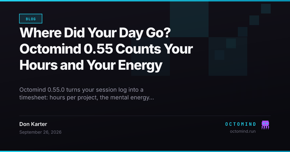 Where Did Your Day Go? Octomind 0.55 Counts Your Hours and Your Energy