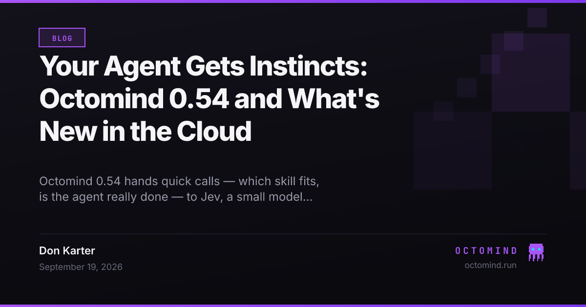 Your Agent Gets Instincts: Octomind 0.54 and What's New in the Cloud